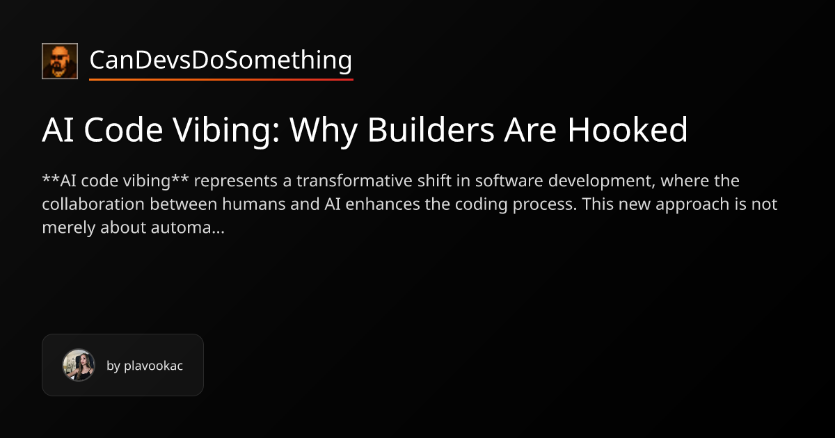 AI Code Vibing: Why Builders Are Hooked | CanDevsDoSomething